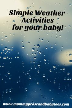 This may contain: the words simple weather activities for your baby are displayed in front of a window with rain drops