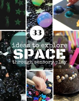 33 ideas to explore with toddlers and preschoolers through sensory play and learn about space